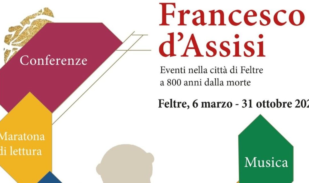 Feltre celebra gli 800 anni dalla morte di San Francesco: eventi culturali e spirituali da marzo a ottobre 2026