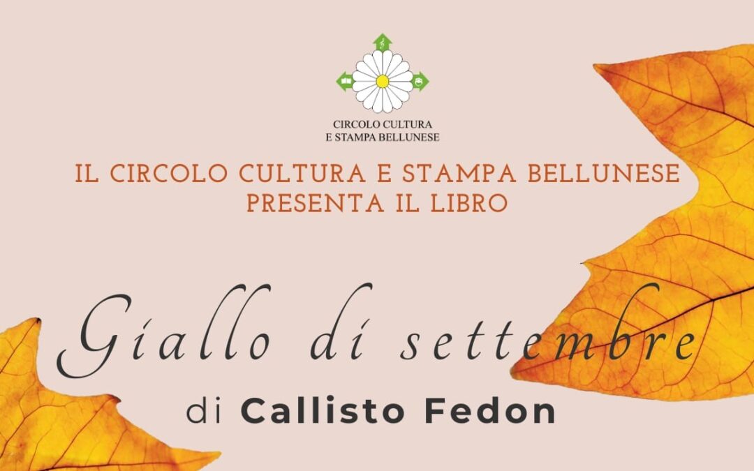 Farra d’Alpago, Callisto Fedon presenta il libro “Giallo di settembre”