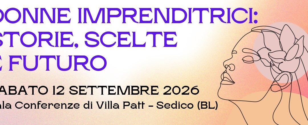 Imprenditoria femminile nel Bellunese: leadership, welfare e strategie contro lo spopolamento