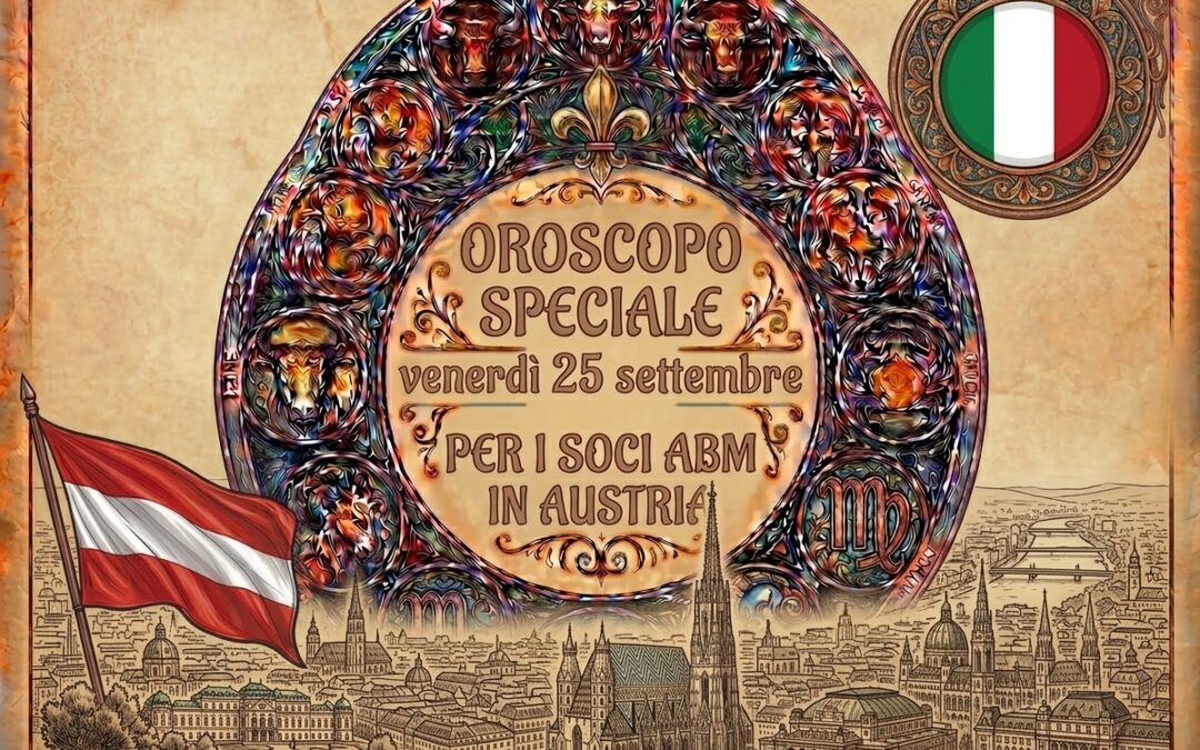 L’oroscopo di venerdì 25 settembre per i Soci ABM in Austria